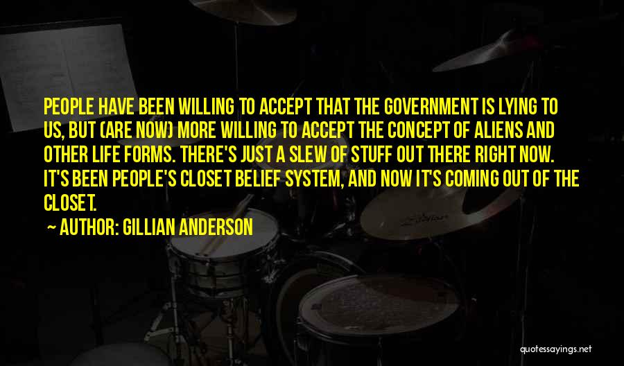 Gillian Anderson Quotes: People Have Been Willing To Accept That The Government Is Lying To Us, But (are Now) More Willing To Accept