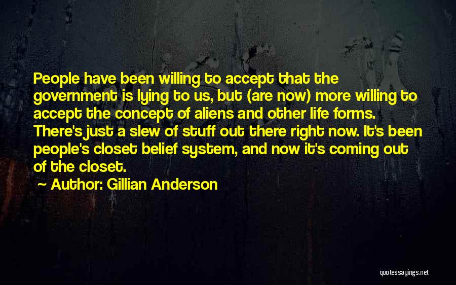 Gillian Anderson Quotes: People Have Been Willing To Accept That The Government Is Lying To Us, But (are Now) More Willing To Accept