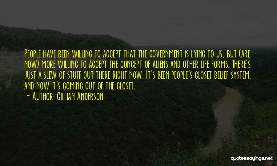 Gillian Anderson Quotes: People Have Been Willing To Accept That The Government Is Lying To Us, But (are Now) More Willing To Accept