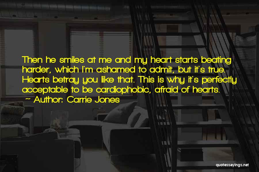 Carrie Jones Quotes: Then He Smiles At Me And My Heart Starts Beating Harder, Which I'm Ashamed To Admit, But It's True. Hearts