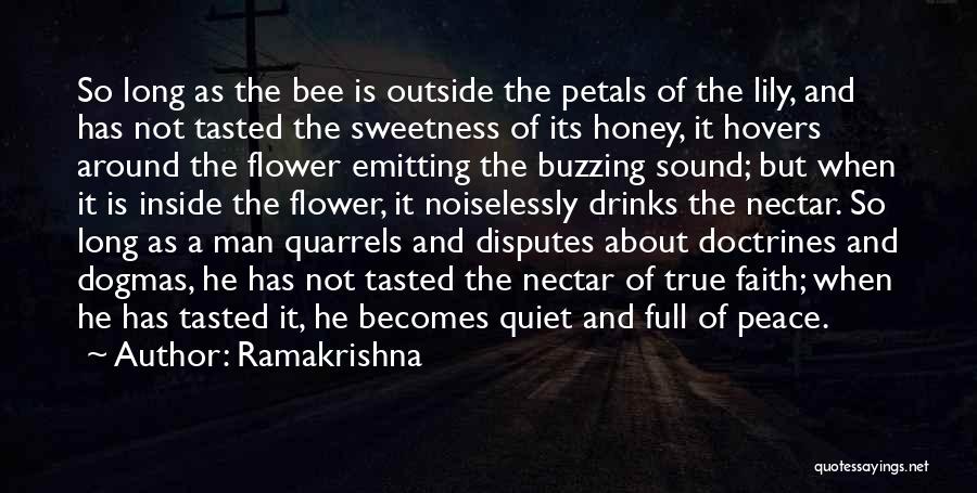 Ramakrishna Quotes: So Long As The Bee Is Outside The Petals Of The Lily, And Has Not Tasted The Sweetness Of Its