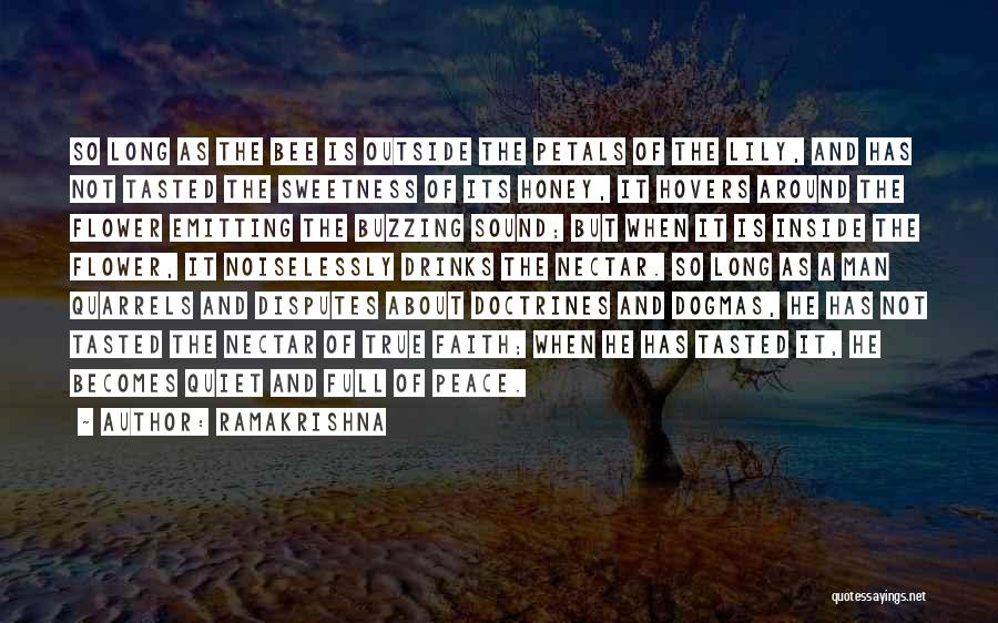 Ramakrishna Quotes: So Long As The Bee Is Outside The Petals Of The Lily, And Has Not Tasted The Sweetness Of Its