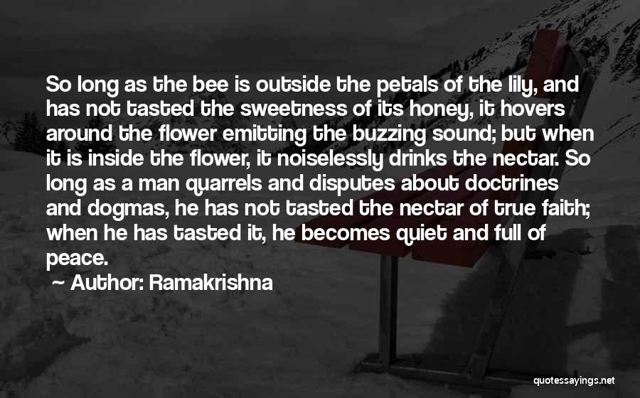 Ramakrishna Quotes: So Long As The Bee Is Outside The Petals Of The Lily, And Has Not Tasted The Sweetness Of Its