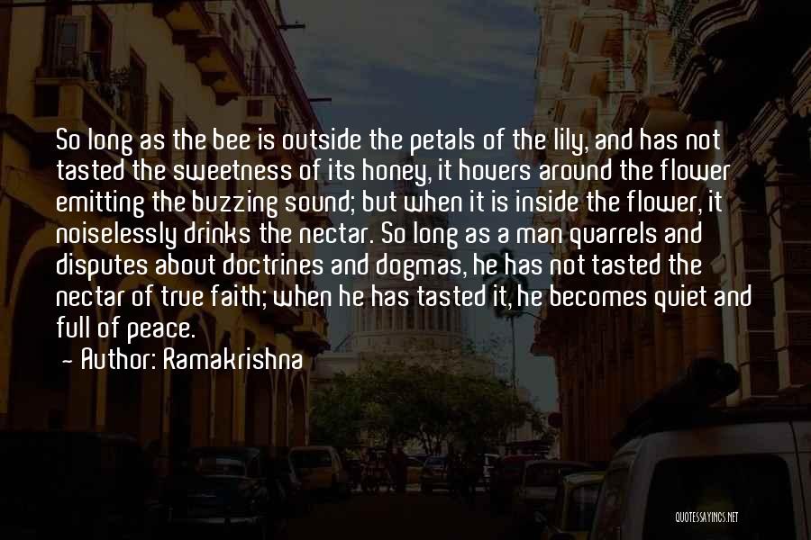 Ramakrishna Quotes: So Long As The Bee Is Outside The Petals Of The Lily, And Has Not Tasted The Sweetness Of Its