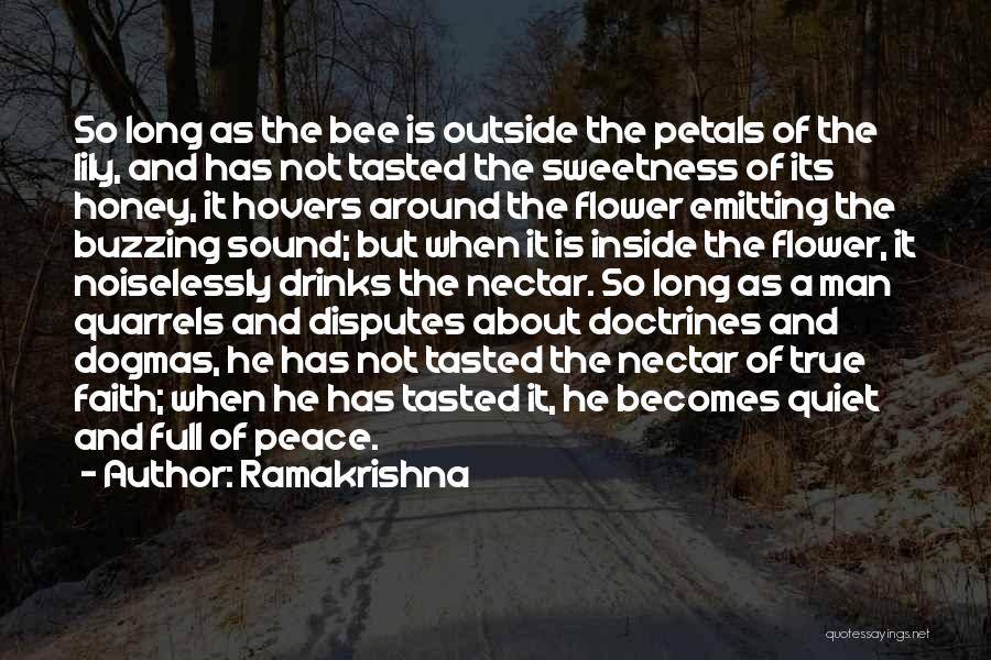 Ramakrishna Quotes: So Long As The Bee Is Outside The Petals Of The Lily, And Has Not Tasted The Sweetness Of Its