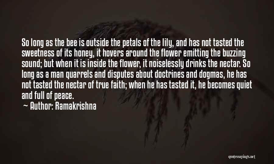 Ramakrishna Quotes: So Long As The Bee Is Outside The Petals Of The Lily, And Has Not Tasted The Sweetness Of Its