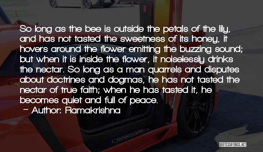 Ramakrishna Quotes: So Long As The Bee Is Outside The Petals Of The Lily, And Has Not Tasted The Sweetness Of Its