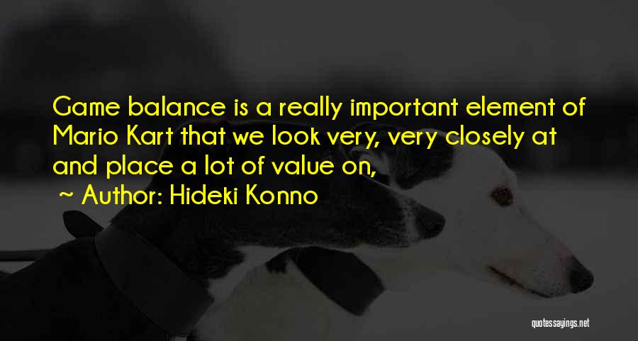 Hideki Konno Quotes: Game Balance Is A Really Important Element Of Mario Kart That We Look Very, Very Closely At And Place A