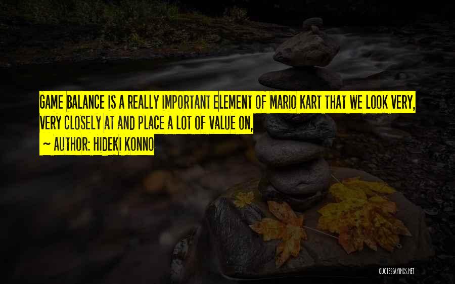 Hideki Konno Quotes: Game Balance Is A Really Important Element Of Mario Kart That We Look Very, Very Closely At And Place A