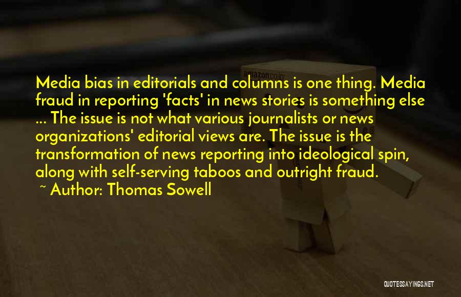 Thomas Sowell Quotes: Media Bias In Editorials And Columns Is One Thing. Media Fraud In Reporting 'facts' In News Stories Is Something Else