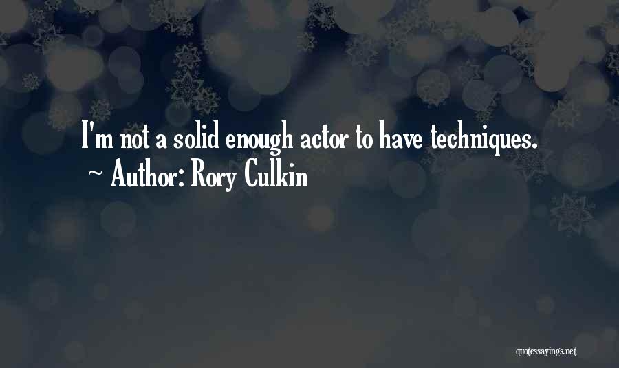 Rory Culkin Quotes: I'm Not A Solid Enough Actor To Have Techniques.