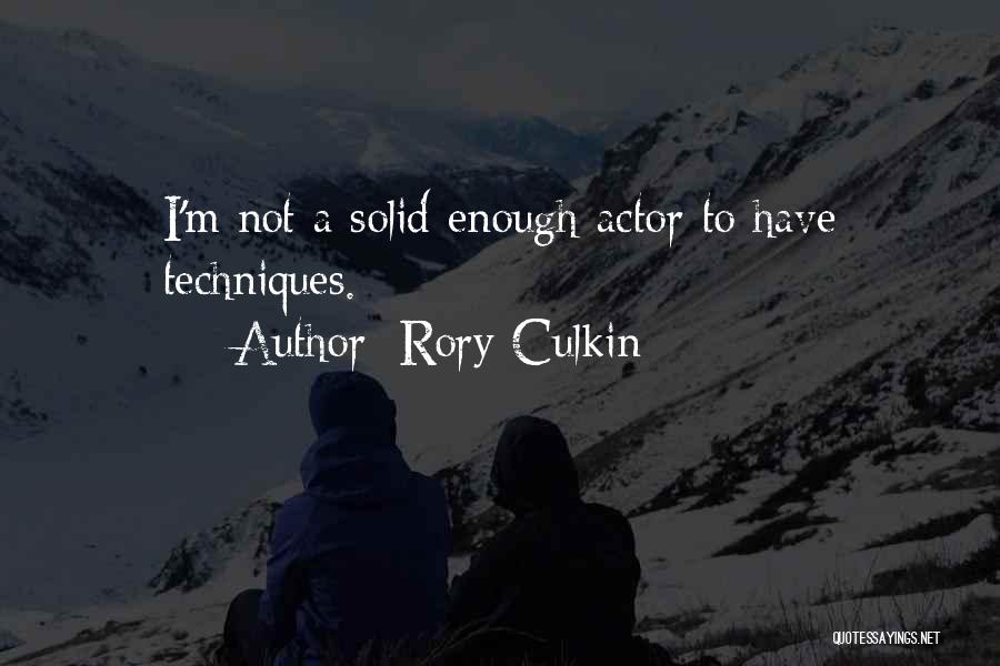 Rory Culkin Quotes: I'm Not A Solid Enough Actor To Have Techniques.