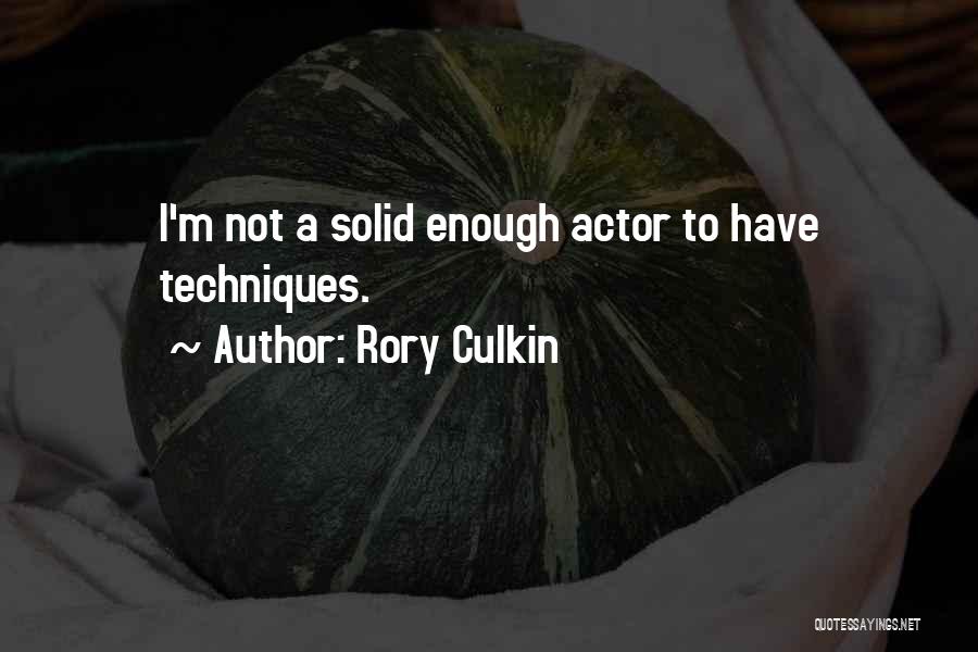 Rory Culkin Quotes: I'm Not A Solid Enough Actor To Have Techniques.