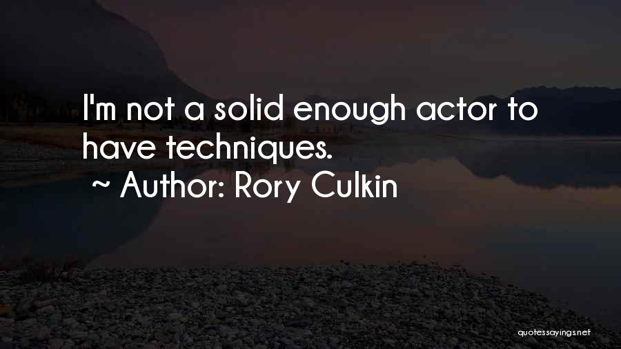 Rory Culkin Quotes: I'm Not A Solid Enough Actor To Have Techniques.