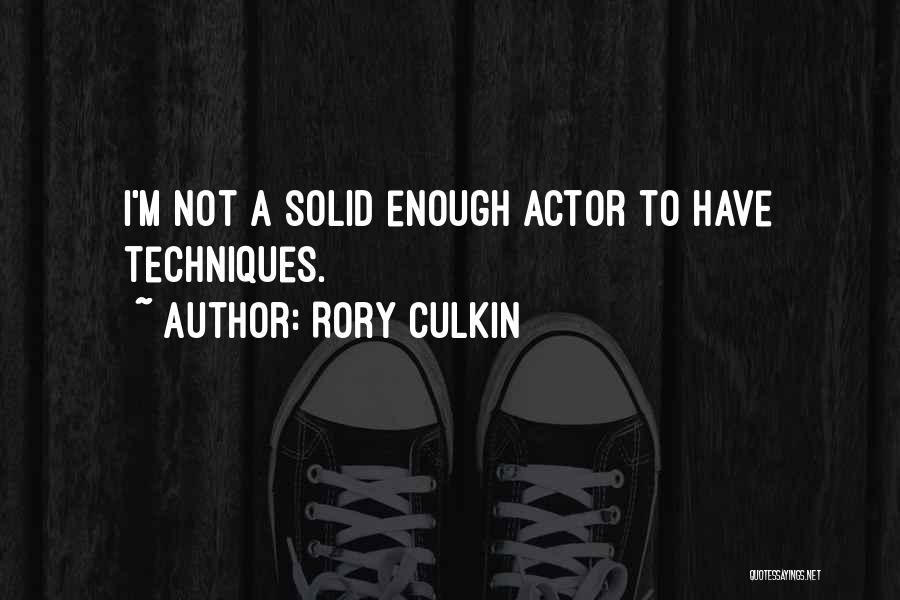 Rory Culkin Quotes: I'm Not A Solid Enough Actor To Have Techniques.