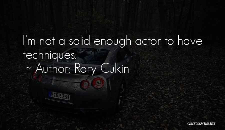 Rory Culkin Quotes: I'm Not A Solid Enough Actor To Have Techniques.