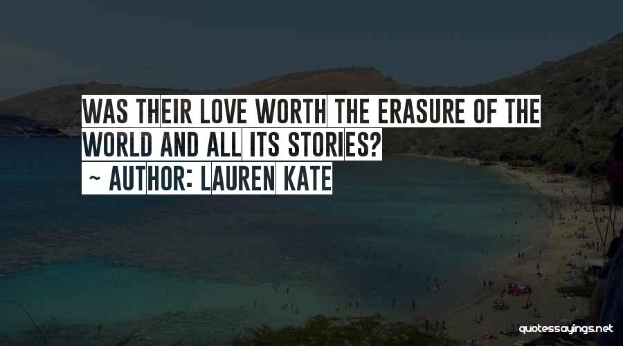 Lauren Kate Quotes: Was Their Love Worth The Erasure Of The World And All Its Stories?