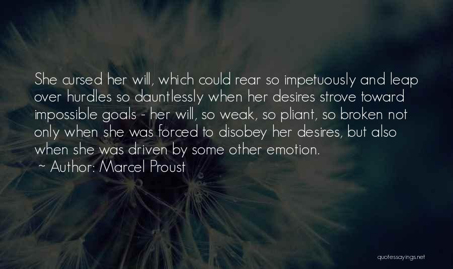 Marcel Proust Quotes: She Cursed Her Will, Which Could Rear So Impetuously And Leap Over Hurdles So Dauntlessly When Her Desires Strove Toward