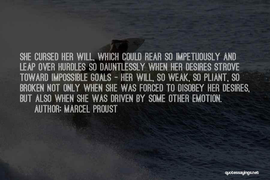 Marcel Proust Quotes: She Cursed Her Will, Which Could Rear So Impetuously And Leap Over Hurdles So Dauntlessly When Her Desires Strove Toward