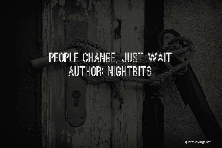 NightBits Quotes: People Change, Just Wait