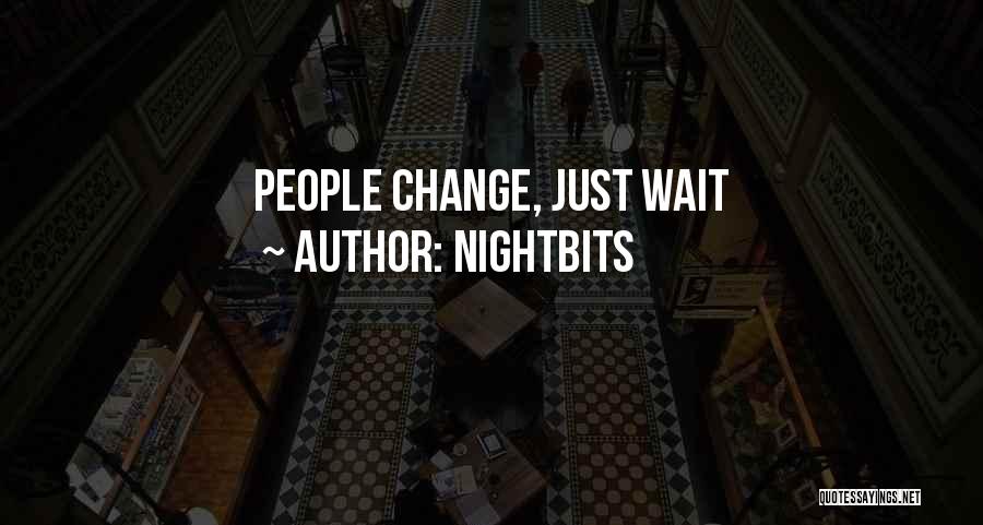 NightBits Quotes: People Change, Just Wait