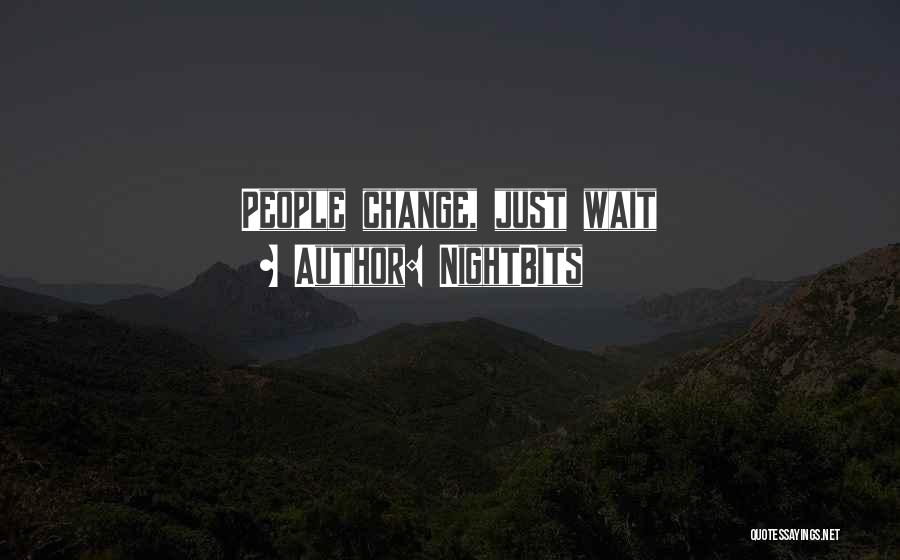 NightBits Quotes: People Change, Just Wait