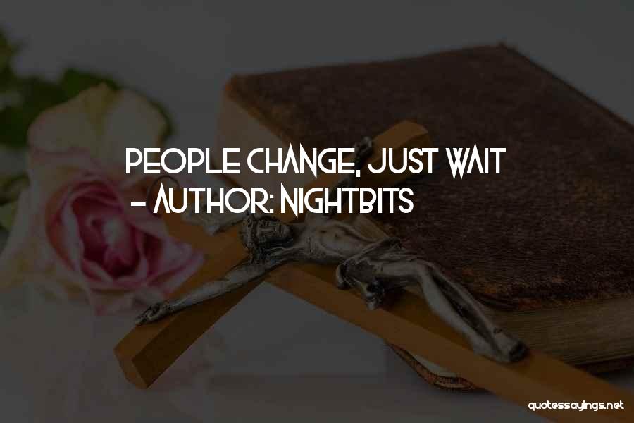 NightBits Quotes: People Change, Just Wait