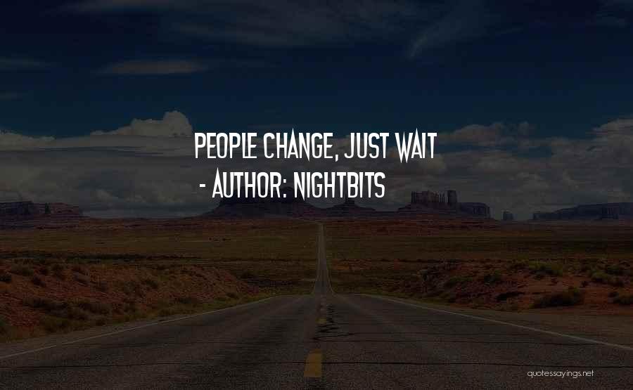 NightBits Quotes: People Change, Just Wait