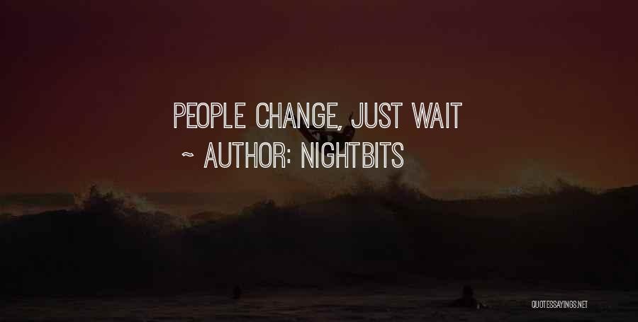 NightBits Quotes: People Change, Just Wait