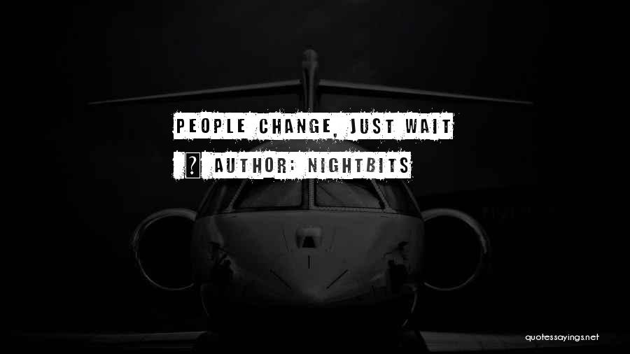 NightBits Quotes: People Change, Just Wait