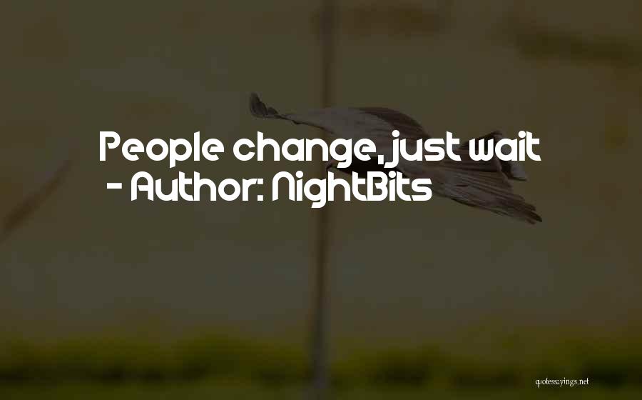 NightBits Quotes: People Change, Just Wait