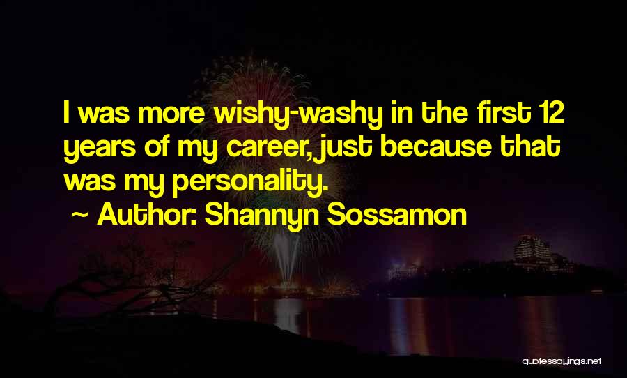 Shannyn Sossamon Quotes: I Was More Wishy-washy In The First 12 Years Of My Career, Just Because That Was My Personality.