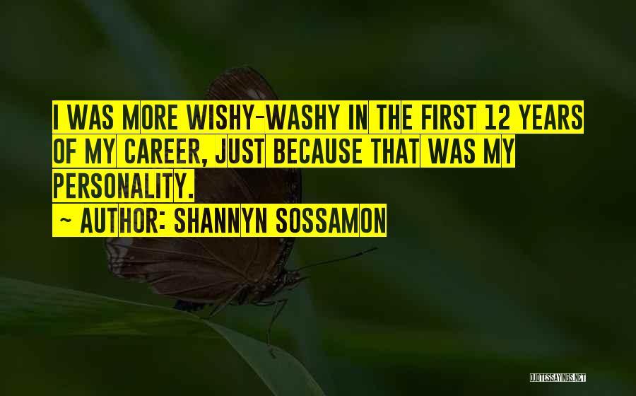 Shannyn Sossamon Quotes: I Was More Wishy-washy In The First 12 Years Of My Career, Just Because That Was My Personality.