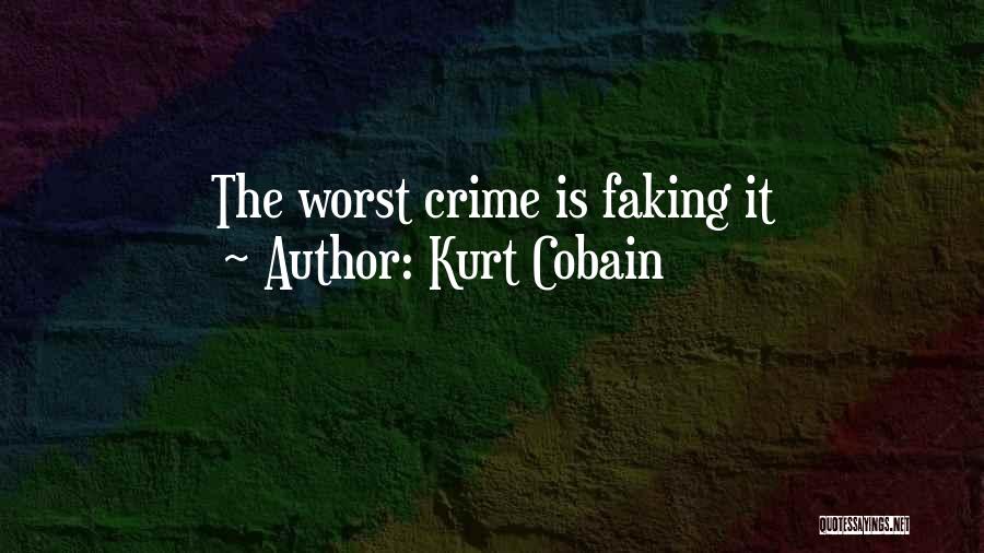 Kurt Cobain Quotes: The Worst Crime Is Faking It