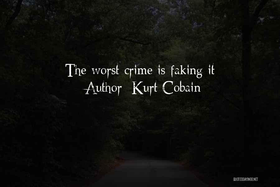 Kurt Cobain Quotes: The Worst Crime Is Faking It