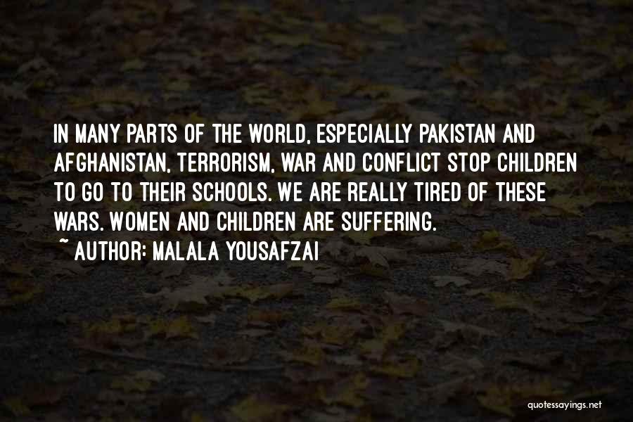 Malala Yousafzai Quotes: In Many Parts Of The World, Especially Pakistan And Afghanistan, Terrorism, War And Conflict Stop Children To Go To Their