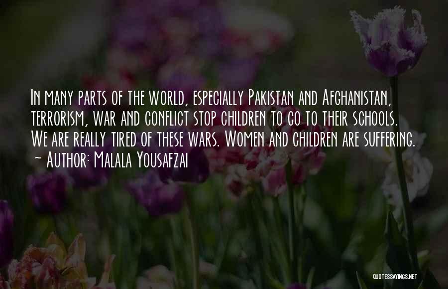 Malala Yousafzai Quotes: In Many Parts Of The World, Especially Pakistan And Afghanistan, Terrorism, War And Conflict Stop Children To Go To Their