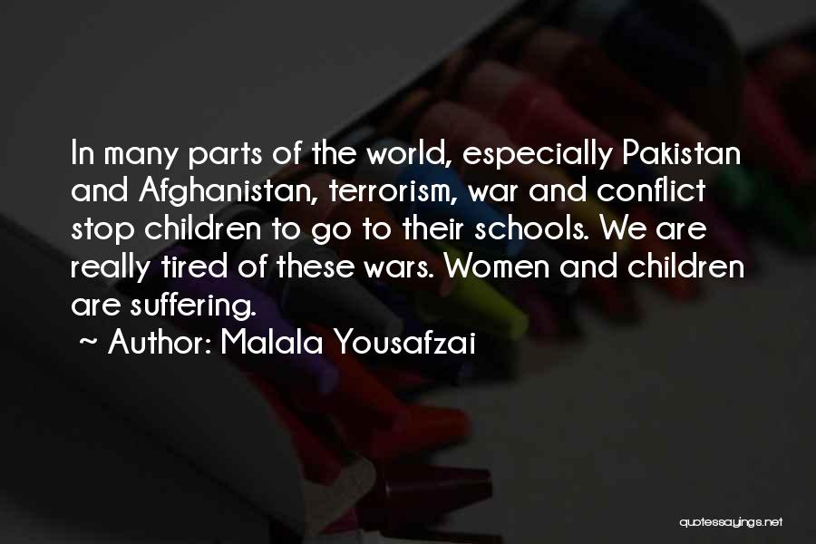 Malala Yousafzai Quotes: In Many Parts Of The World, Especially Pakistan And Afghanistan, Terrorism, War And Conflict Stop Children To Go To Their