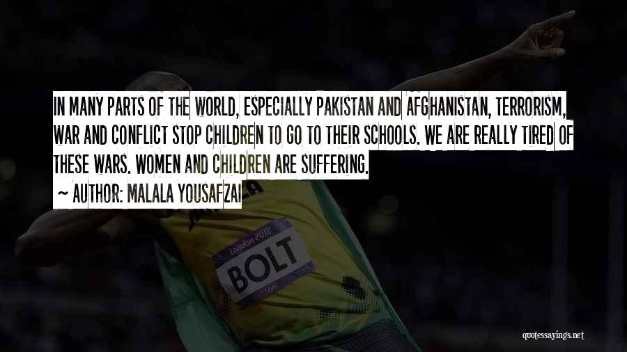Malala Yousafzai Quotes: In Many Parts Of The World, Especially Pakistan And Afghanistan, Terrorism, War And Conflict Stop Children To Go To Their