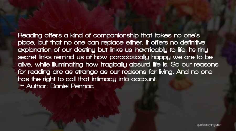 Daniel Pennac Quotes: Reading Offers A Kind Of Companionship That Takes No One's Place, But That No One Can Replace Either. It Offers