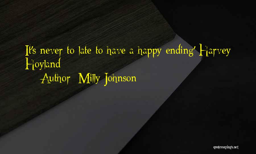 Milly Johnson Quotes: It's Never To Late To Have A Happy Ending' Harvey Hoyland