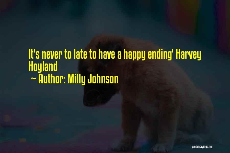 Milly Johnson Quotes: It's Never To Late To Have A Happy Ending' Harvey Hoyland