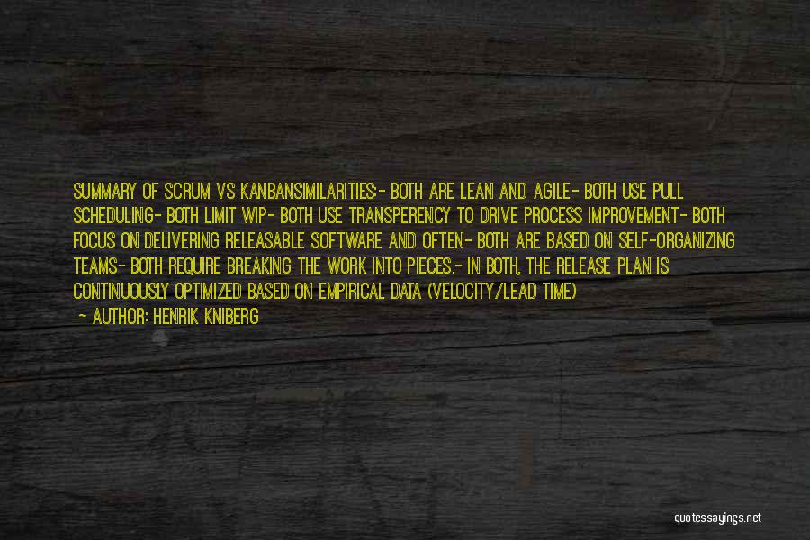 Henrik Kniberg Quotes: Summary Of Scrum Vs Kanbansimilarities:- Both Are Lean And Agile- Both Use Pull Scheduling- Both Limit Wip- Both Use Transperency