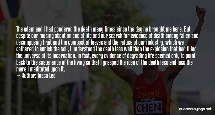 Tosca Lee Quotes: The Adam And I Had Pondered The Death Many Times Since The Day He Brought Me Here. But Despite Our