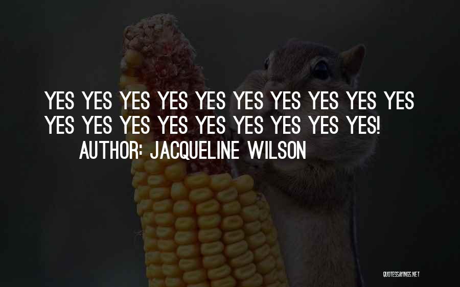 Jacqueline Wilson Quotes: Yes Yes Yes Yes Yes Yes Yes Yes Yes Yes Yes Yes Yes Yes Yes Yes Yes Yes Yes!