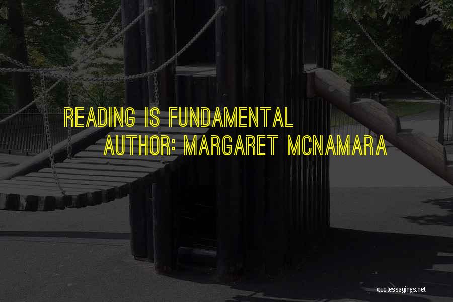 Margaret McNamara Quotes: Reading Is Fundamental