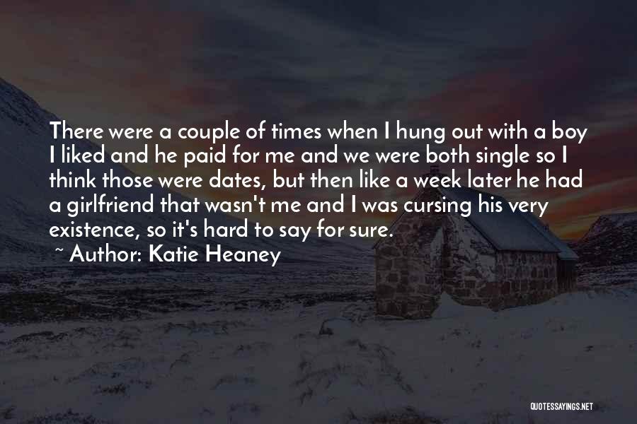 Katie Heaney Quotes: There Were A Couple Of Times When I Hung Out With A Boy I Liked And He Paid For Me