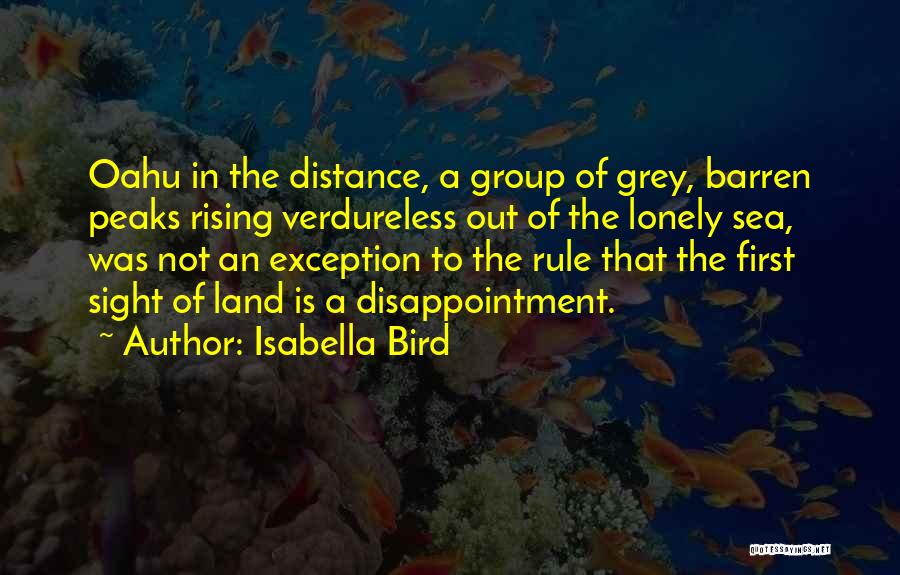 Isabella Bird Quotes: Oahu In The Distance, A Group Of Grey, Barren Peaks Rising Verdureless Out Of The Lonely Sea, Was Not An