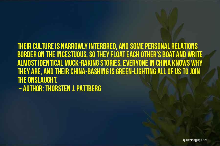 Thorsten J. Pattberg Quotes: Their Culture Is Narrowly Interbred, And Some Personal Relations Border On The Incestuous, So They Float Each Other's Boat And