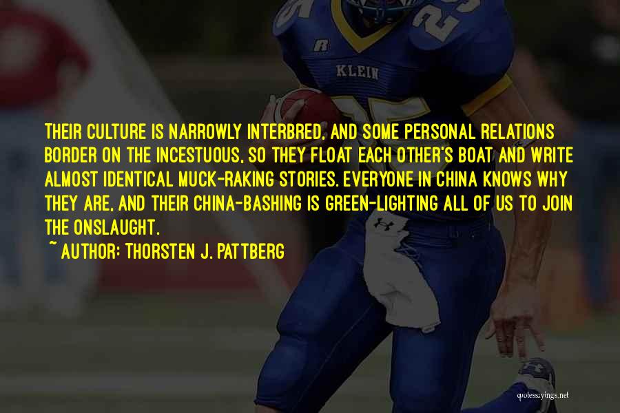 Thorsten J. Pattberg Quotes: Their Culture Is Narrowly Interbred, And Some Personal Relations Border On The Incestuous, So They Float Each Other's Boat And